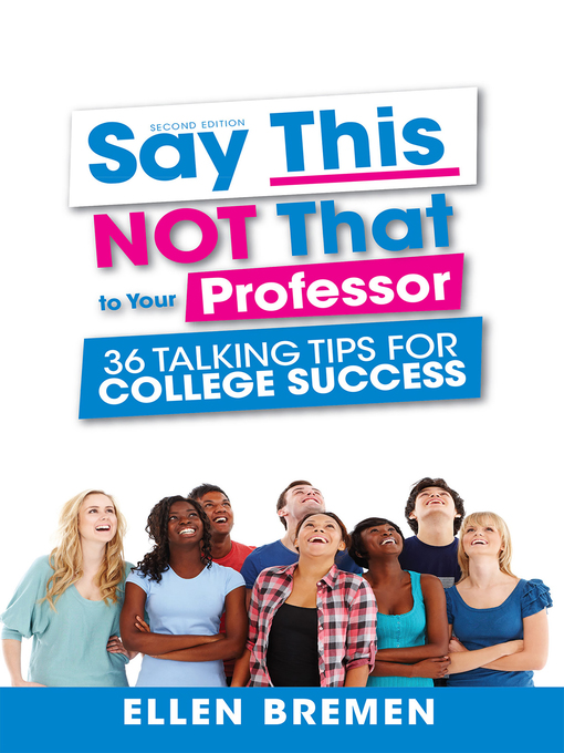 Title details for Say This, NOT That to Your Professor by Ellen Bremen - Available